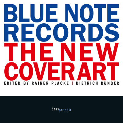 Titelbild: Blue Note Records - The New Cover Art Herausgegeben von Rainer Placke und Dietrich Rünger