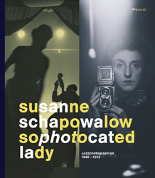 Titelbild: Susanne Schapowalow / Sophotocated Lady / Jazzphotographien 1948 - 1965